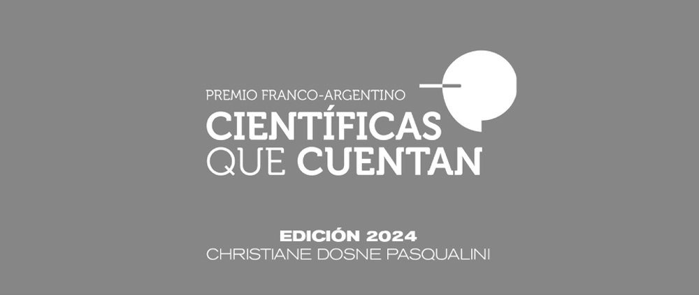 La edición 2024 del Premio Científicas Que Cuentan lleva el nombre “Christiane Dosne Pasqualini”